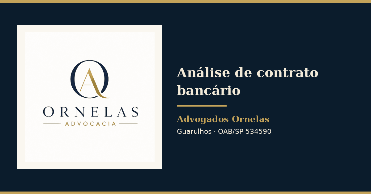 Advogados Ornelas — análise de contrato bancário em Guarulhos